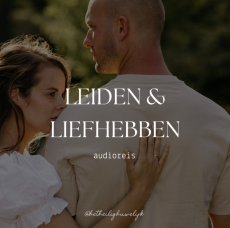 Leiden en liefhebben - Audioreis